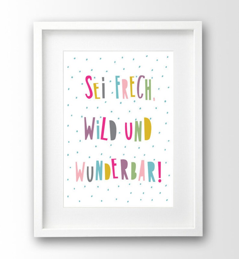 Poster Spruch Kind Sei Frech Wild Und Wunderbar A4 Ohne Etsy