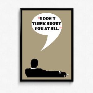 Mad Men Poster Don Draper Quote - I Don't Think About You At All - Kunstdruck, mehrere Größen - 8x10 bis 24x36 - Vintage Style Minimal