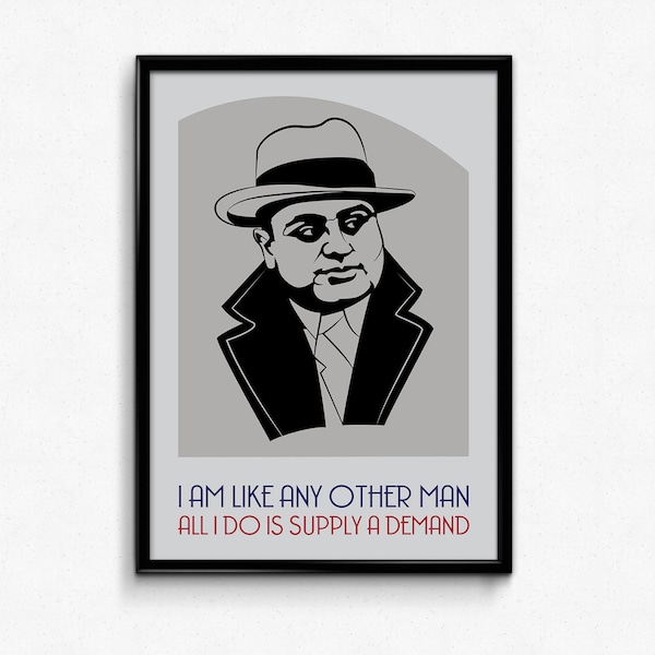 Al Capone Poster Print Quote - I Am Like Any Other Man All I Do Is Supply A Demand - Art Print, Multiple Sizes - 8x10 to 24x36 - Minimal Art