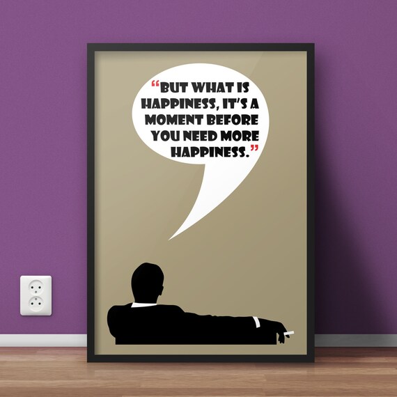 Mad Men Poster Don Draper Quote Happiness Is A Moment Before Etsy