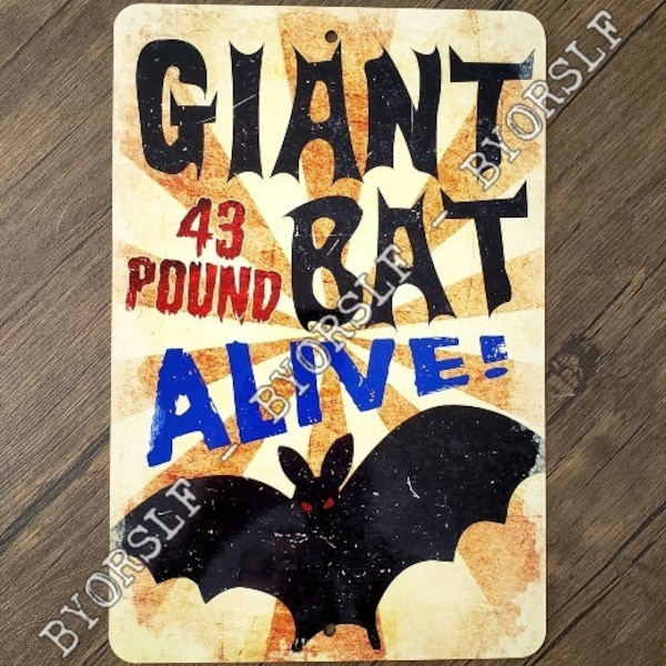 Metal Sign GIANT BAT bats sideshow attraction freak show performer circus oddities weird odd alive wild unbelievable must see