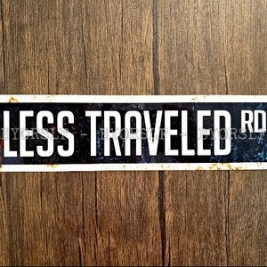 Metal Sign LESS TRAVELED RD the road street take independence freedom no rules anti conformity take a chance be yourself man cave explorer