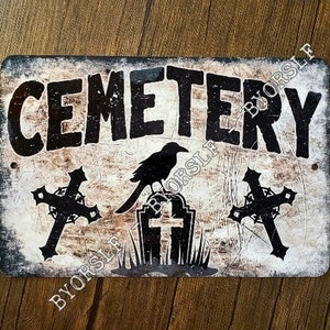 Metal Sign CEMETERY graveyard burial ground site tomb gates death horror dead morgue macabre gravesite grave digger cross crow gothic raven