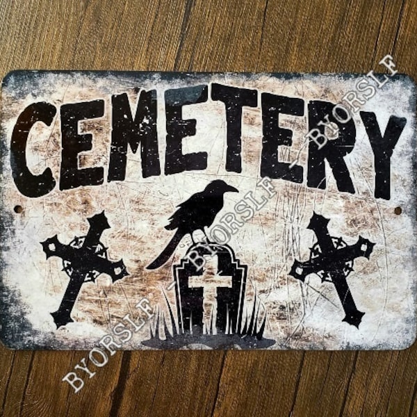 Metal Sign CEMETERY graveyard burial ground site tomb gates death horror dead morgue macabre gravesite grave digger cross crow gothic goth