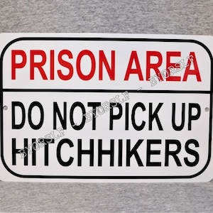 Metal Sign PRISON AREA Do Not Pick Up Hitchhikers penitentiary jail prisoner correctional facility detention center inmate criminal justice