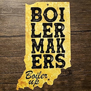 Metal Sign Indiana shaped PURDUE BOILERMAKERS Boiler Up nation West Lafayette IN University college D1 Big Ten Hammer Down