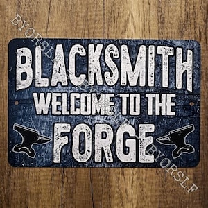 Metal Sign BLACKSMITH Welcome to the FORGE iron steel forging craftsman metalsmith anvil artist blacksmithing metalwork smithy smith metal