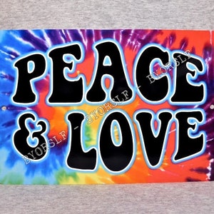 Metal Sign PEACE and LOVE hippie tye dye tie harmony freedom 1960&#39;s friendship woodstock music happiness dead head subculture 8&quot; x 12&quot;