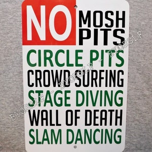 Metal Sign NO MOSH PITS circle crowd surfing stage diving wall of death slam dancing music venue club heavy metal punk rock show moshing fun