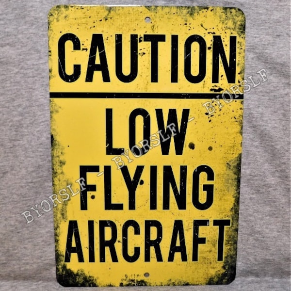 Metal Sign LOW FLYING AIRCRAFT airplane aviation airport aviator pilot aeroplane hangar air tranport traffic contoller man cave 8" x 12"