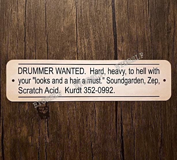 Metal Sign Kurt Cobain Drummer Wanted Ad 1988 The Rocket Magazine Kurdt Nirvana classified advertisement Seattle Aberdeen Washington grunge