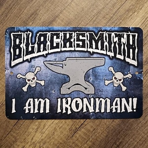 Metal Sign BLACKSMITH I am Ironman forging forge craftsman metalsmith anvil artist blacksmithing metalwork smithy shop smith man cave