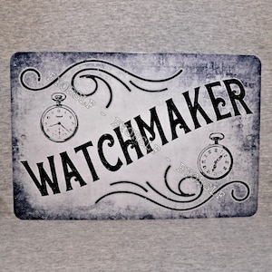 Metal Sign WATCHMAKER pocket watch maker repair shop store timepiece watches wristwatch swiss collector antique craftsmen 8&quot; x 12&quot;