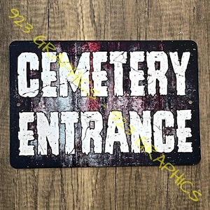 Metal Sign CEMETERY ENTRANCE Limited Edition graveyard burial ground site tomb gates death horror macabre gravesite grave digger Halloween