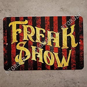 Cartello in metallo FREAK SHOW circo baraccone parco divertimenti fiera attrazione fenomeni della natura giostra artista vaudeville stranezze umane strambo