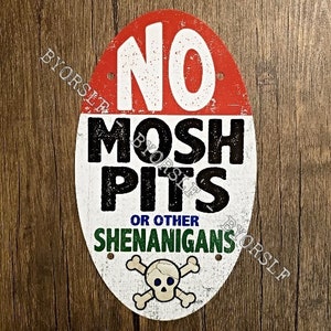 Metal Sign NO MOSH PITS shenanigans crowd surfing wall of death music venue club theater heavy metal punk rock show moshing oval shaped