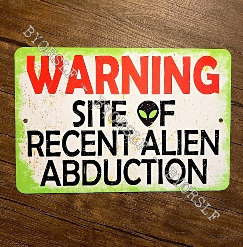 Metal Sign ALIEN ABDUCTION Area 51 Ufo Conspiracy Theory Ufologists ...
