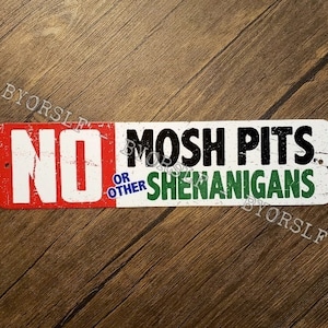 Metal Sign NO MOSH PITS or other shenanigans crowd surfing wall of death music venue club theater heavy metal punk rock show moshing
