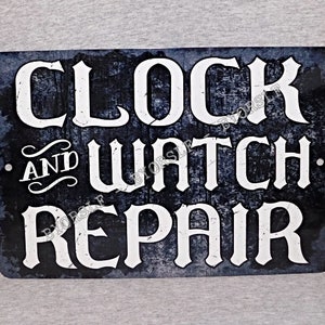Metal Sign CLOCK and WATCH repair shop store timepiece wall wristwatch cuckoo swiss grandfather collector antique man cave plaque 8 x 12 image 1