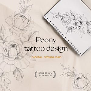 May include: A digital download featuring a hand-drawn peony tattoo design. The image showcases a detailed sketch of peony flowers and leaves, with the text "Peony tattoo design" and "Digital Download". A spiral-bound sketchbook displays a similar floral design.