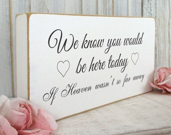 We Know You Would Be Here Today Wedding Sign Free Standing Vintage Shabby & Chic White Wooden Remembrance Memorial