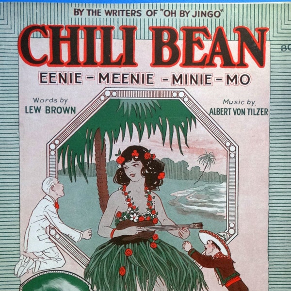 Chili Bean Eenie-Meenie-Minie-Mo vintage sheet music by Albert Von Tilzer, Aileen Stanley cover photo, Hawaiian, Mexican 1920