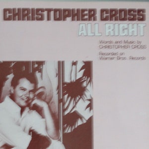 All Right vintage sheet music by Christopher Cross, with Guitar Tablature 1983 Recorded on Warner Bros. Records, 8 pages   Near-mint