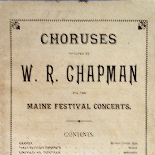 Choruses Selected by W. R. Chapman for the Maine Festival Concerts, Oliver Ditson  Co. vintage sheet music book 1897? w/ piano accompaniment