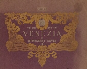 Un Giorno in Venezia (Ein Tag in Venedig), Organ score, von Ethelbert Nevin, Op. 25 No. 1, 1907 mit Jugendstil Illustrationen, Gedichten und Zitaten