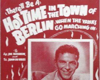 There'll Be A) Hot Time In The Town Of Berlin When The Yanks Go Marching In vintage sheet music by Sgt Joe Bushkin & Pvt John De Vries