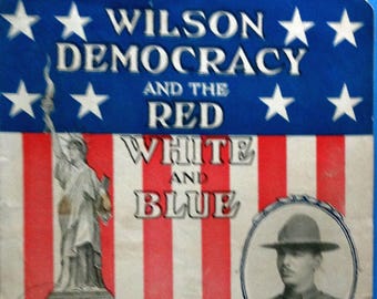 Wilson, Democracy, and the Red, White, and Blue 1918 antique sheet music by Pvt. W. H. Hollingsworth, USA, Haward Publishing Large Format