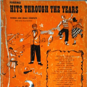 May include: An orange sheet music cover with the title "Harms Hits Through The Years" in black text. The cover features a cartoon illustration of a man in a suit and tie, and two people dancing. The text "Words and Music Complete" is printed below the title. The text "Harms, Inc. New York, N.Y." is printed in the bottom right corner. The text "Price $1.50, in U.S.A." is printed in the bottom right corner.