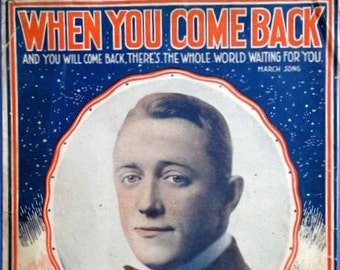 When You Come Back, And You Will Come Back, There's the Whole World Waiting for You - vintage sheet music George M Cohan portrait cover 1918