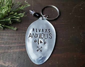 Hand Stamped Always Anxious Club Spoon Key Chain
