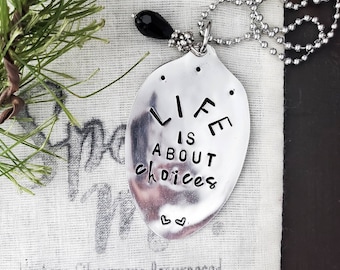 Stamped Spoon Necklace, "Life is About Choices", Repurposed Silverware Jewelry