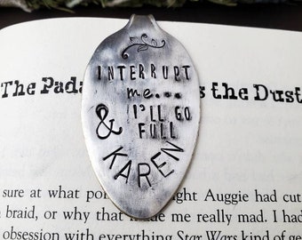 Interrupt Me, Karen, Salty, Funny  Spoon Bookmark, Vintage Spoon, Stamped Spoon, Repurposed, Book Lover Gift, Gift for Readers, Book Quotes