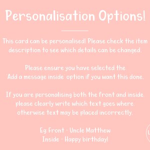 May include: Pink background with white text explaining how to personalize a card. The text includes the phrase "Add a message inside option". The text also includes an example of how to personalize the card: "Eg: Front - Uncle Matthew Inside - Happy birthday!" The text is followed by a logo that says "The Laughing Sloth".