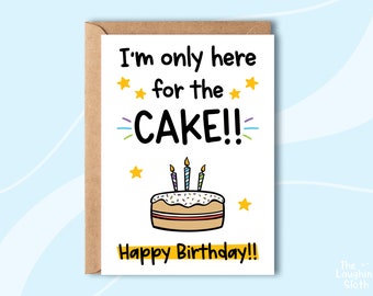 Funny Friend Birthday Card, Only Here For Cake Birthday Card, Bestie Birthday Card, Cheeky Birthday Card, Silly Birthday Card For Him