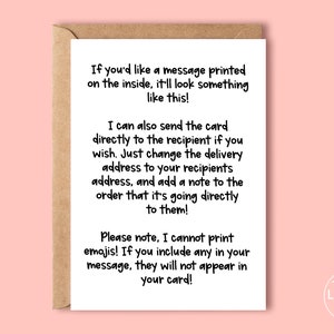 May include: A white card with black text explaining how to personalize a greeting card. The text says "If you'd like a message printed on the inside, it'll look something like this! I can also send the card directly to the recipient if you wish. Just change the delivery address to your recipients address, and add a note to the order that it's going directly to them! Please note, I cannot print emojis! If you include any in your message, they will not appear in your card!" The card also has the text "The Laughing Sloth" at the bottom.