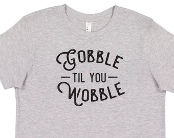 Gobble Til You Wobble Thanksgiving Youth Tee