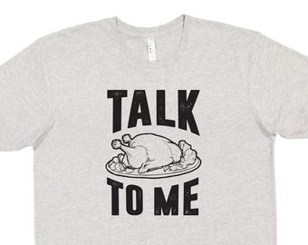 Talk Turkey To Me Thanksgiving Adult Tee