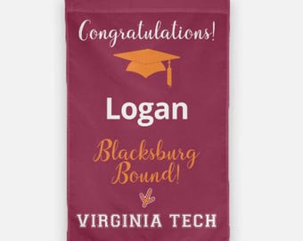 May include: A maroon graduation yard flag with the text "Congratulations!" and a graduation cap in orange. The name "Logan" is written in white below the cap. The text "Blacksburg Bound!" is written in orange below the name. A small orange bird footprint is below the text. The text "VIRGINIA TECH" is written in white at the bottom of the flag.