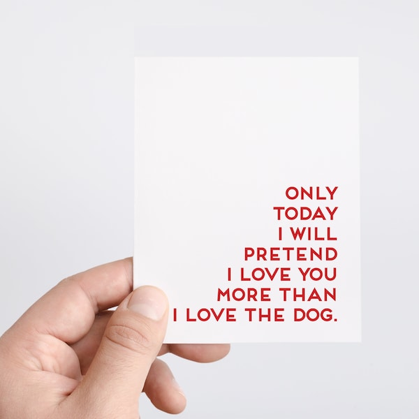 Love You More Than The Dog, Gift For Dog Lover, Anniversary, Holiday, Birthday Card For Boyfriend, Girlfriend, Husband, Wife, Pet Parent