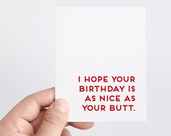 Funny Birthday Card - I Hope Birthday Is As Nice As Your Butt