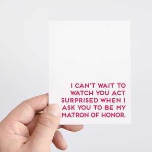 Funny Matron of Honor Proposal Card, Bridal Party Ask Gift Box, MOH Cards Wedding Stationery, Now Act Surprised Card For Sister Best Friend image 3