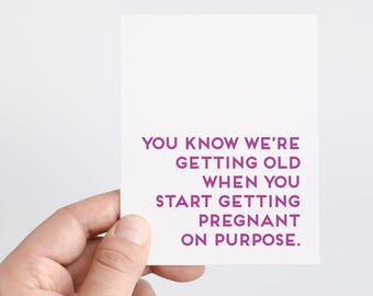 Funny Baby Card | Funny Pregnancy Card | Pregnancy Congrats Card | Baby Shower Card | Pregnant | Pregnancy Announcement | Getting Old