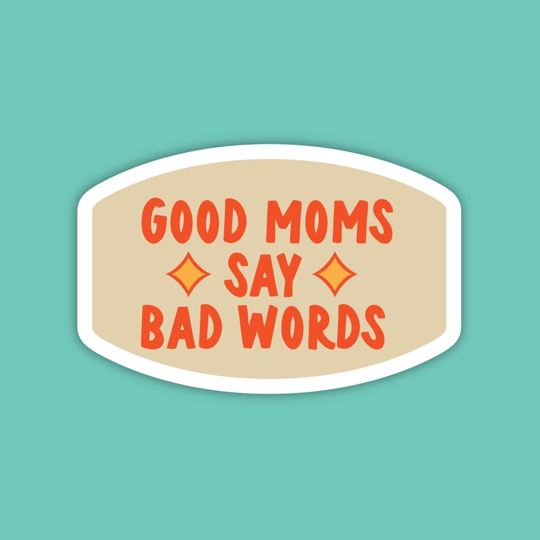 Good Moms Say Bad Words Sticker, Funny Mom Vinyl Decal, Matte ...