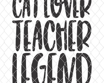 Cat Lover Teacher Legend  - Silhouette - Cricut - Cut File - SVG Design - Vector Active