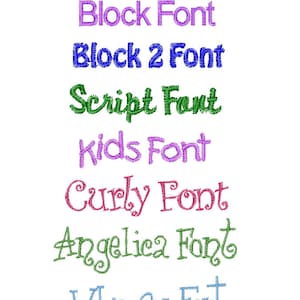 May include: A list of embroidery fonts in different colors. The fonts are: Block Font, Block 2 Font, Script Font, Kids Font, Curly Font, Angelica Font, and Whimsy Font.