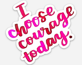 I Choose Courage Today - v2